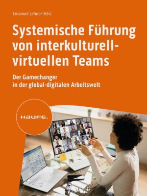 Systemische Führung von interkulturell-virtuellen Teams