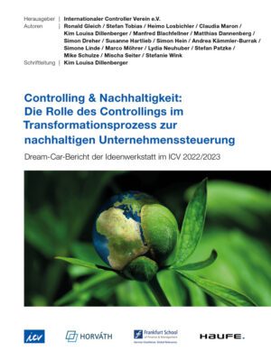 Controlling & Nachhaltigkeit: Rolle des Controllings im Transformationsprozess zur nachhaltigen Unternehmenssteuerung