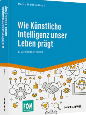Wie Künstliche Intelligenz unser Leben prägt
