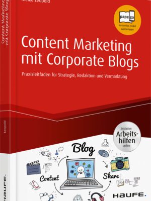 Content Marketing mit Corporate Blogs - inkl. Arbeitshilfen online