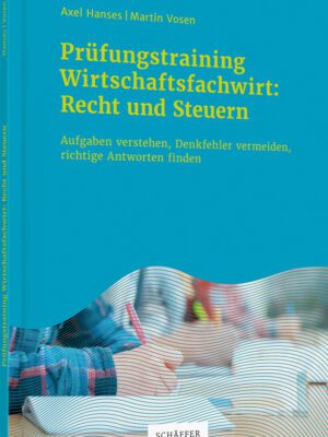 Prüfungstraining Wirtschaftsfachwirt: Recht und Steuern