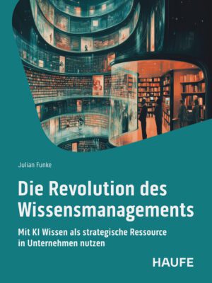 Die Revolution des Wissensmangements