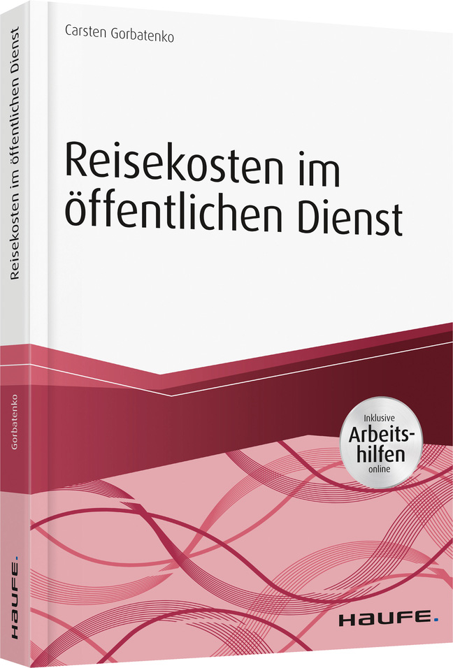 Reisekosten im öffentlichen Dienst - inkl. Arbeitshilfen online