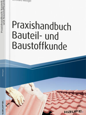 Praxishandbuch Bauteil- und Baustoffkunde